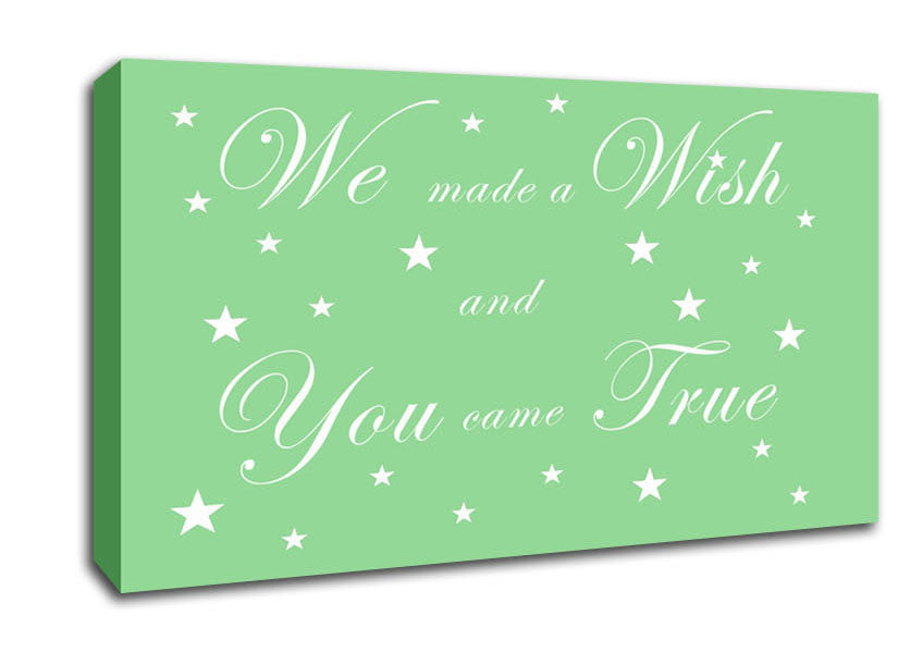 Nursery Quote We Made A Wish And You Came True Green Canvas Wall Art