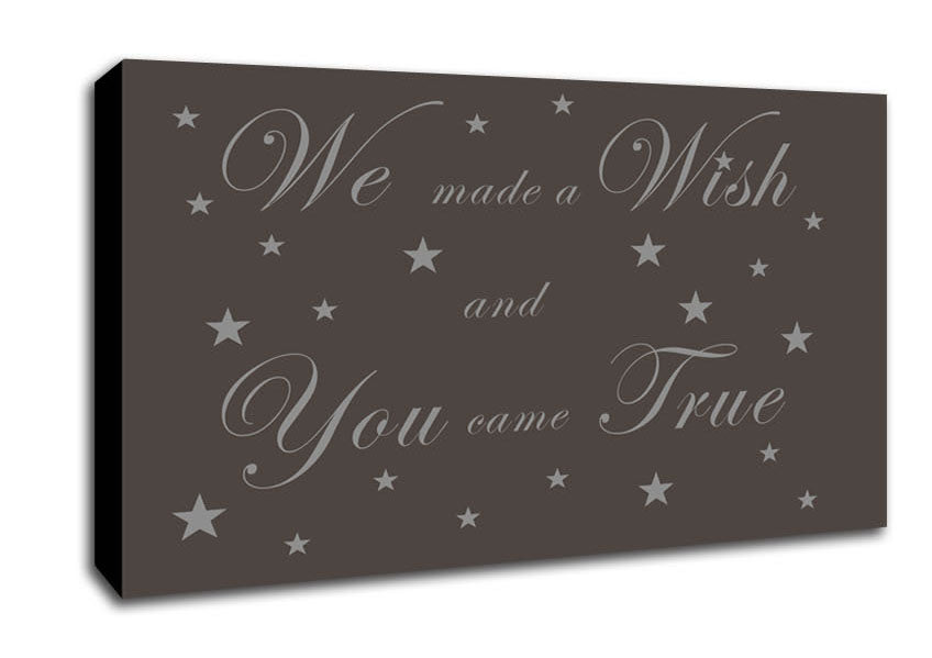 Nursery Quote We Made A Wish And You Came True Chocolate Canvas Wall Art
