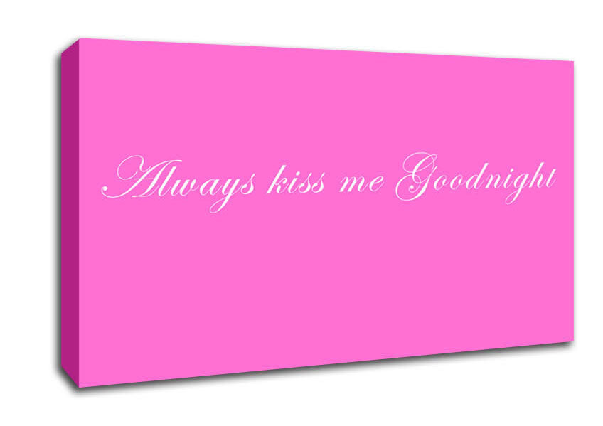 Love Quote Always Kiss Me Goodnight Vivid Pink Canvas Wall Art