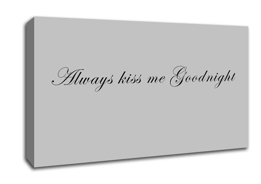 Love Quote Always Kiss Me Goodnight Grey Canvas Wall Art