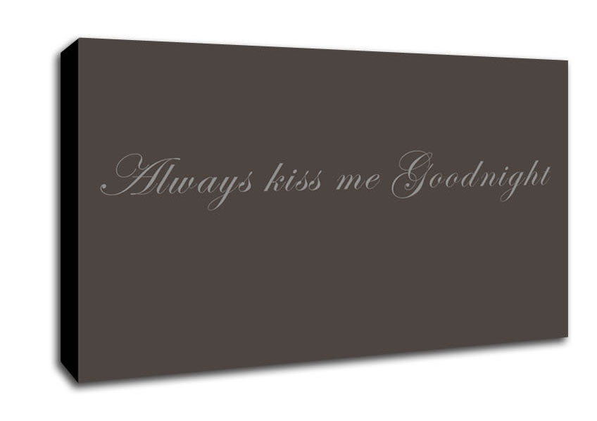 Love Quote Always Kiss Me Goodnight Chocolate Canvas Wall Art