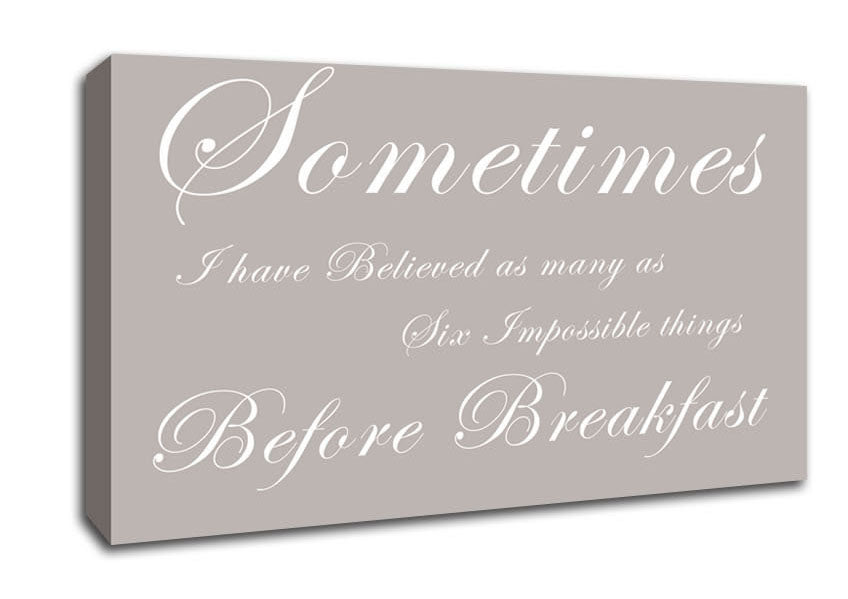 Kitchen Quote Sometimes I Have Believed As Many As Beige Canvas Wall Art