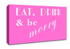 Kitchen Quote Eat Drink n Be Merry Vivid Pink Canvas Wall Art