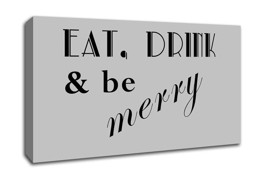 Kitchen Quote Eat Drink n Be Merry Grey Canvas Wall Art