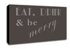 Kitchen Quote Eat Drink n Be Merry Chocolate Canvas Wall Art