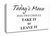 Kitchen Quote Todays Menu Has Two Choices White Canvas Wall Art