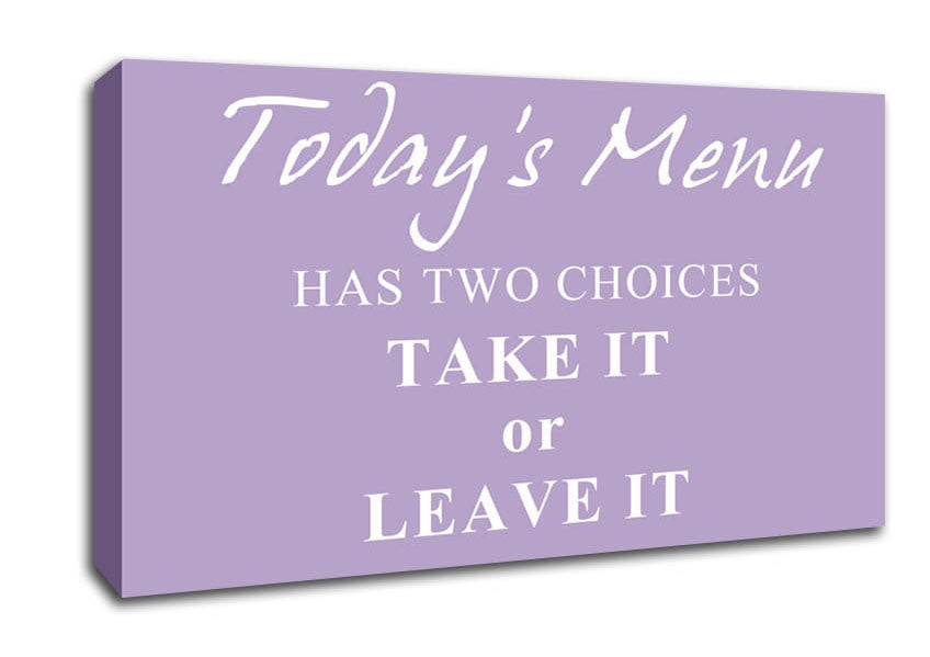 Kitchen Quote Todays Menu Has Two Choices Lilac Canvas Wall Art