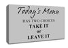 Kitchen Quote Todays Menu Has Two Choices Grey Canvas Wall Art