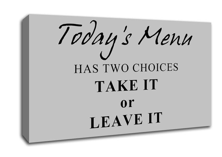 Kitchen Quote Todays Menu Has Two Choices Grey Canvas Wall Art