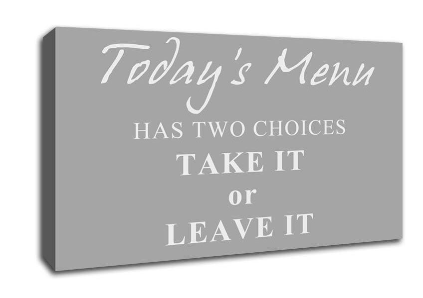 Kitchen Quote Todays Menu Has Two Choices Grey White Canvas Wall Art
