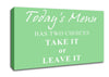 Kitchen Quote Todays Menu Has Two Choices Green Canvas Wall Art
