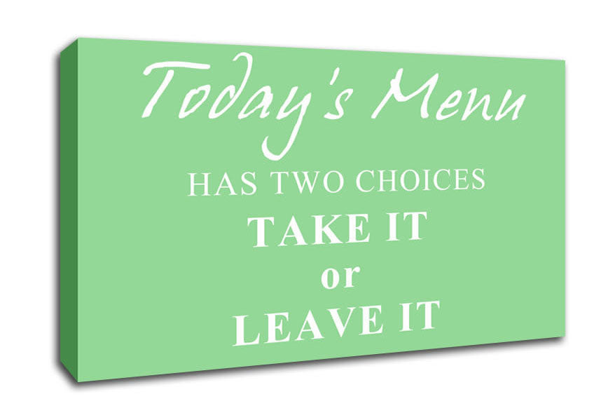 Kitchen Quote Todays Menu Has Two Choices Green Canvas Wall Art