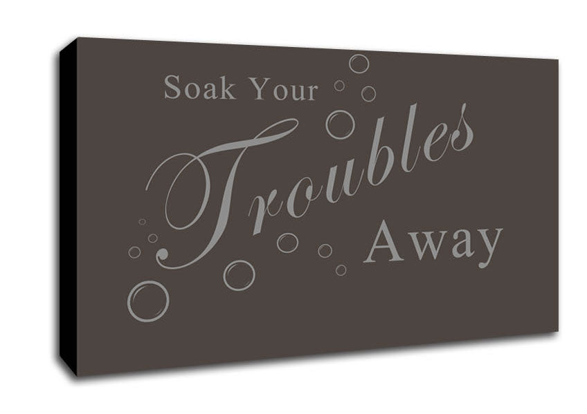 Bathroom Quote Soak Your Troubles Away Chocolate Canvas Wall Art