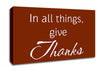 Home Quote In All Things Give Thanks Canvas Wall Art