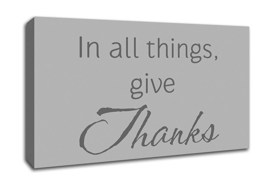 Home Quote In All Things Give Thanks Grey Canvas Wall Art