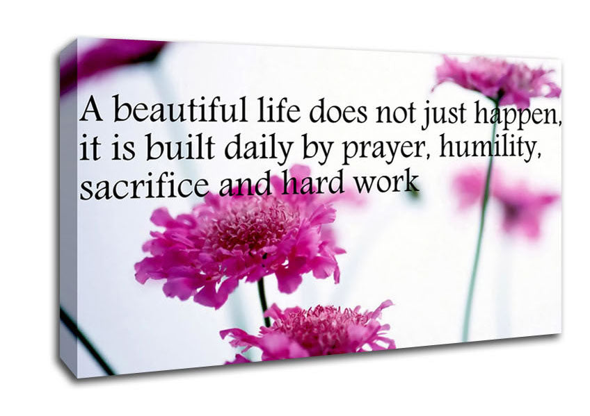 Motivational Quote A Beautiful Life Does Not Just Happen Canvas Wall Art