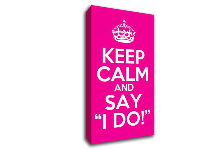 Keep Calm Say I Do Canvas Wall Art