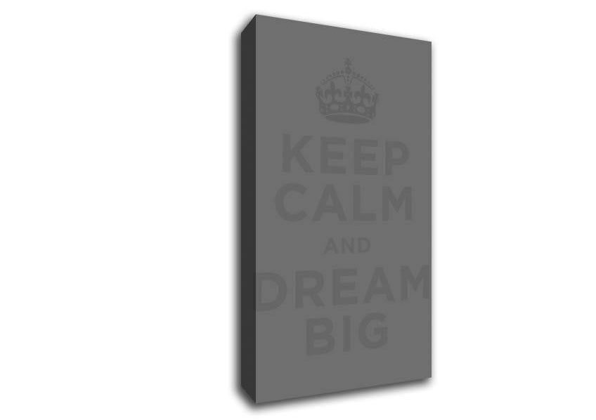 Keep Calm Dream Big Grey Canvas Wall Art