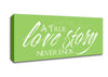 Love Quote A True Love Story Never Ends Lime Green Canvas Wall Art