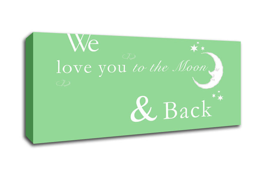 Nursery Quote We Love You To The Moon And Back 2 Green Canvas Wall Art