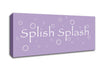 Bathroom Quote Splish Splash Bathroom Lilac Canvas Wall Art