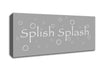 Bathroom Quote Splish Splash Bathroom Grey White Canvas Wall Art
