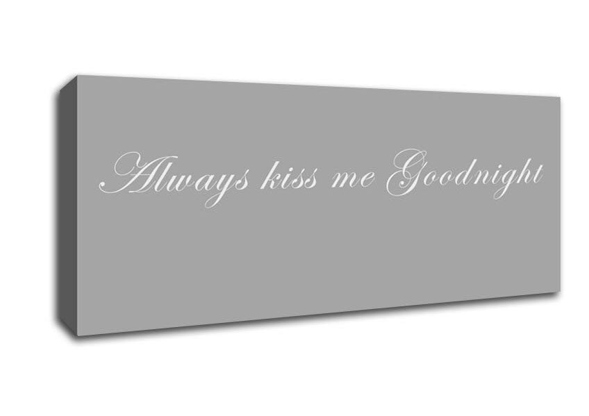 Love Quote Always Kiss Me Goodnight Grey White Canvas Wall Art
