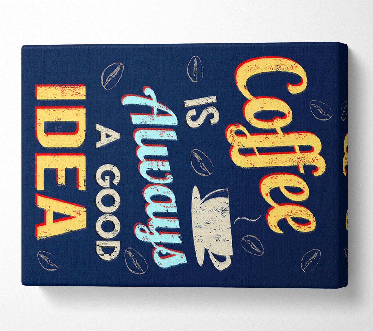 Coffee Is Always A Good Idea Canvas Wall Art