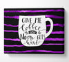 Give Me Coffee Canvas Wall Art