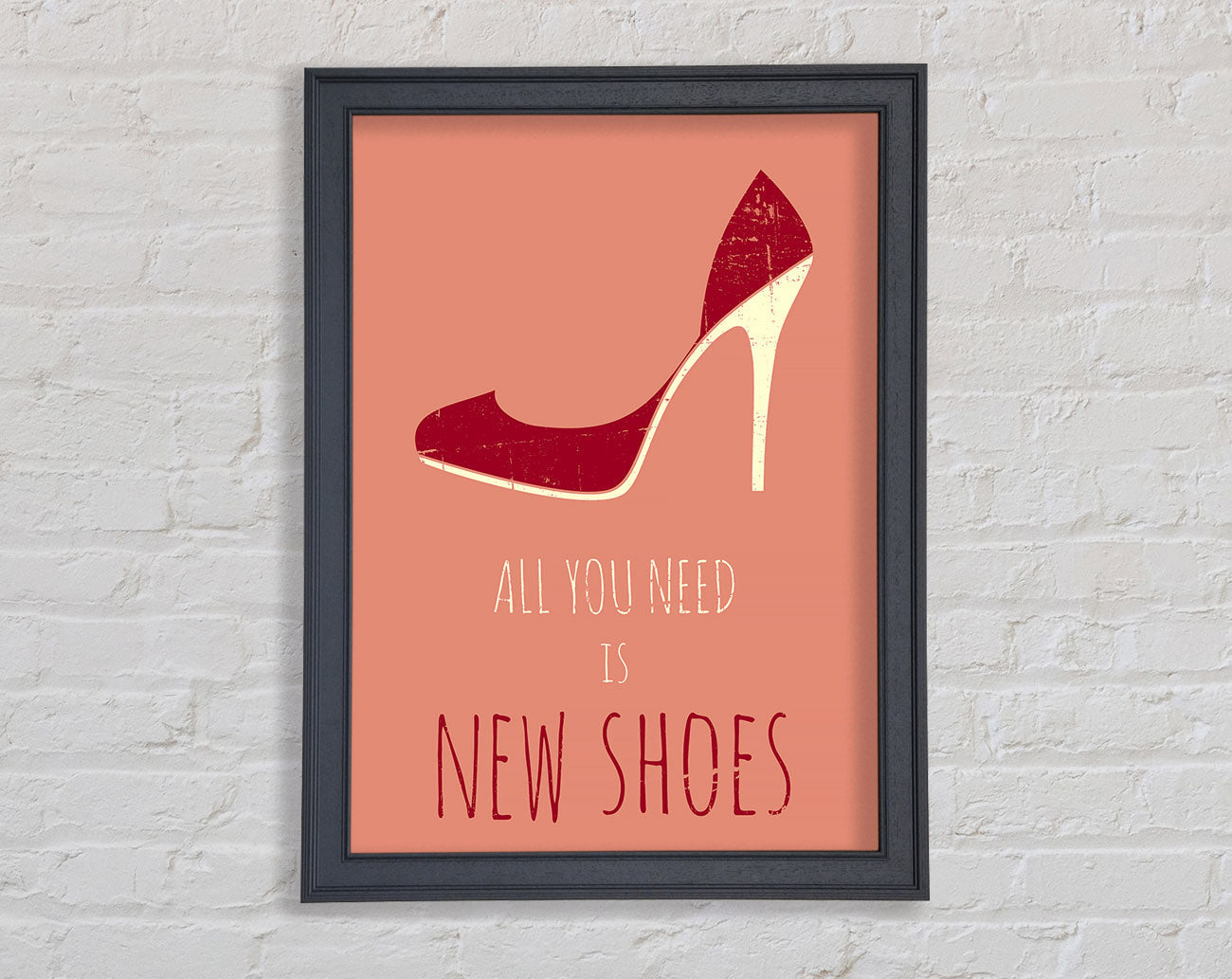 All You Need Is New Shoes Framed Wall Art