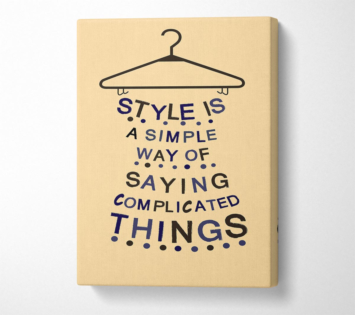 Style Is A Simple Way Canvas Wall Art