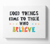 Good Things Come To Those Canvas Wall Art