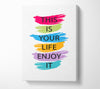 This Is Your Life Enjoy It Canvas Wall Art