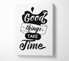 Good Things Take Time Canvas Wall Art