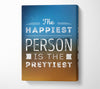 The Happiest Person Is The Prettiest Canvas Wall Art