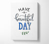 Have A Beautiful Day Canvas Wall Art