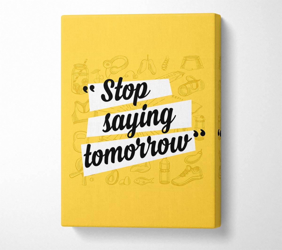 Stop Saying Tomorrow Canvas Wall Art