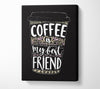 Coffee Is My Best Friend Canvas Wall Art