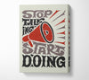 Stop Talking Start Doing Canvas Wall Art