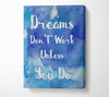 Dreams Don't Work Unless Canvas Wall Art