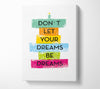 Don't Let Your Dreams Be Dreams Canvas Wall Art