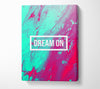 Dream On Canvas Wall Art