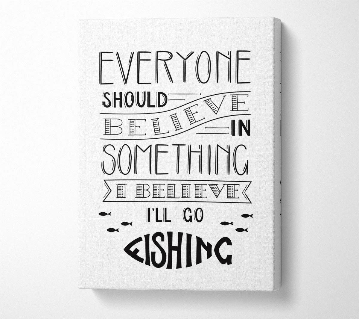 I Believe In Fishing Canvas Wall Art