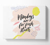 Mondays Are For Fresh Starts Canvas Wall Art