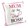 Gift for Mum - Mum Is The Real Boss Cushion 30cm x 30cm