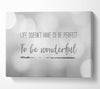 Life doesnt have to be perfect to be wonderul Canvas Wall Art