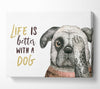 Life Is Better With A Dog Canvas Wall Art