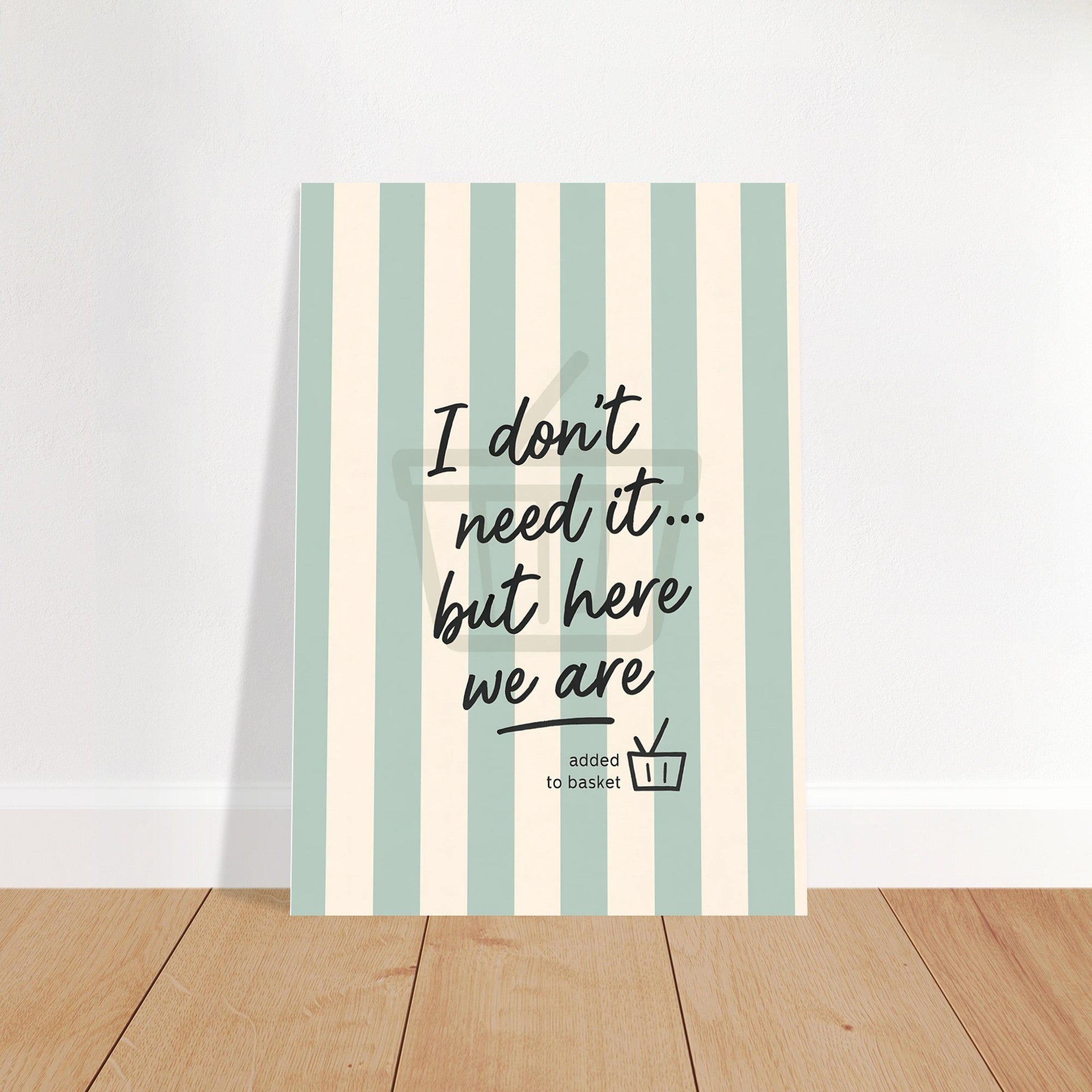 I Don’t Need It But Here We Are – Inspirational Wall Art Poster – Motivational Home Decor