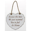 Hanging Shabby Chic Heart Plaque -Excuse the Mess We just wanted you to feel at Home