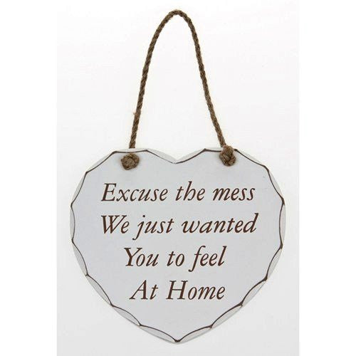 Hanging Shabby Chic Heart Plaque -Excuse the Mess We just wanted you to feel at Home